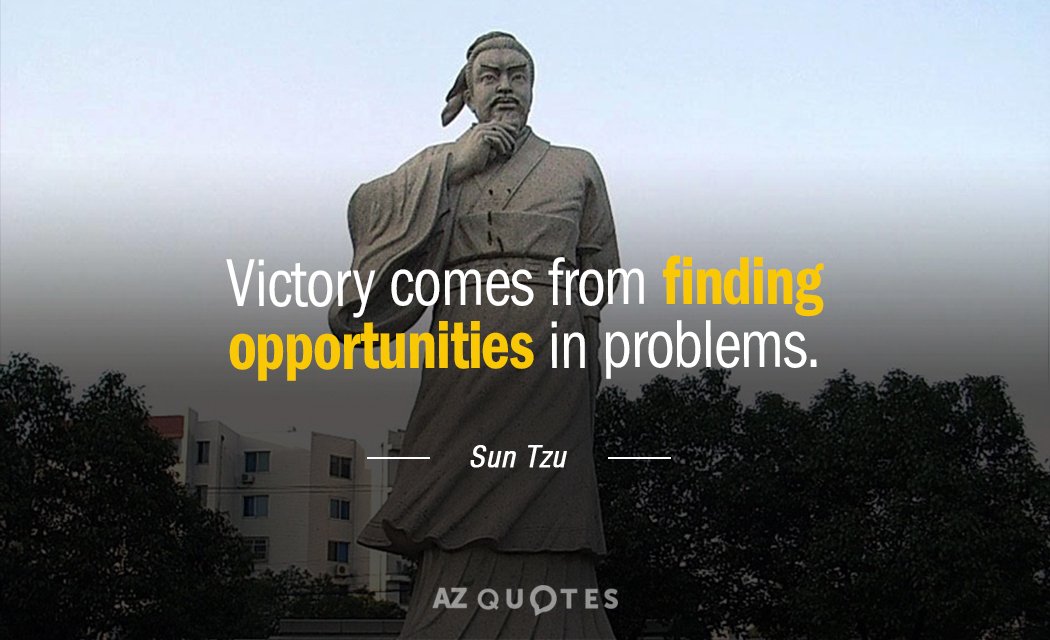 Quotation attributes to Sun Tzu that reads "Victory comes from finding opportunities in problems". Sourced by AZ Quotes